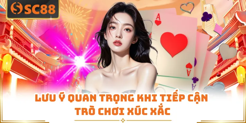 Lưu ý quan trọng khi tiếp cận trò chơi xúc xắc
